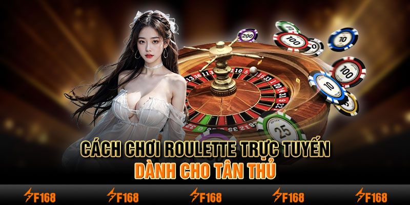 Cách chơi Roulette trực tuyến dành cho tân thủ&nbsp;